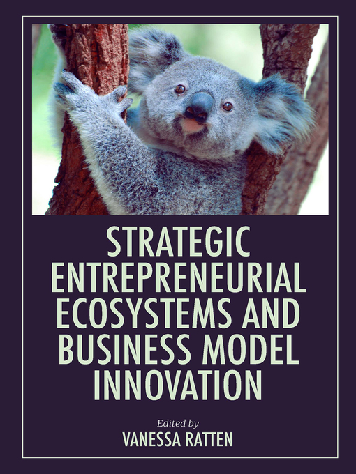 Title details for Strategic Entrepreneurial Ecosystems and Business Model Innovation by Vanessa Ratten - Available